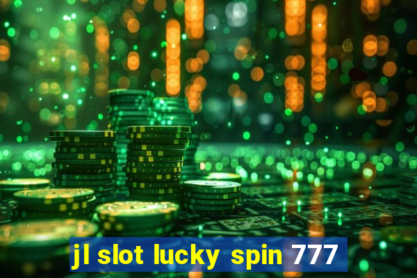 jl slot lucky spin 777