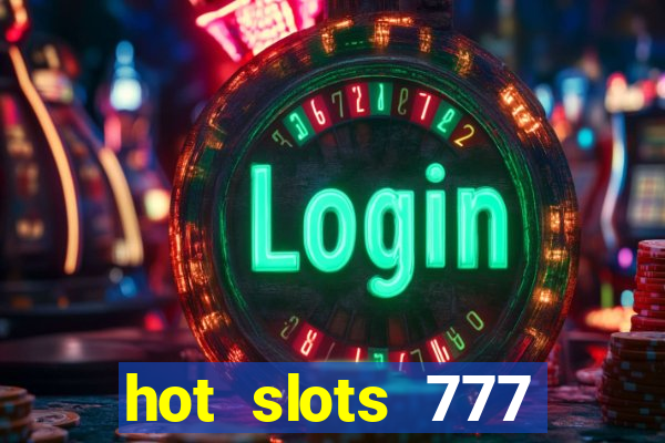 hot slots 777 dinheiro real