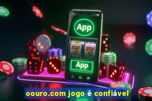 oouro.com jogo é confiável