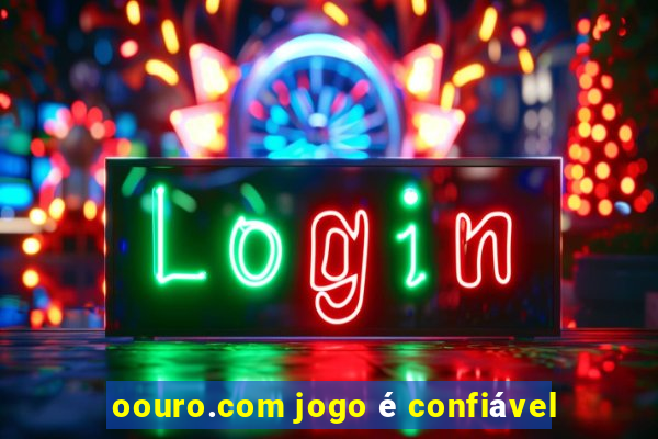 oouro.com jogo é confiável