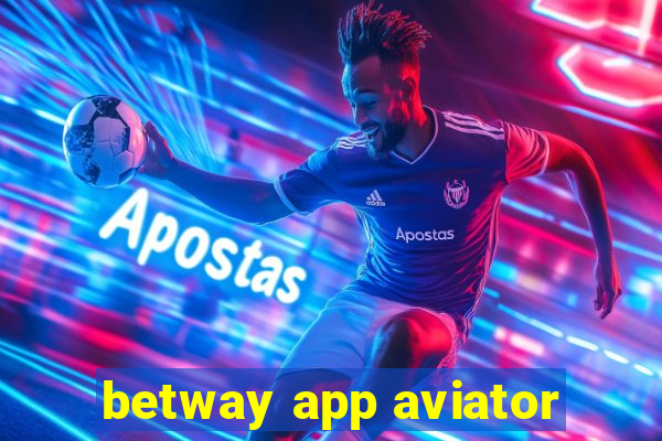 betway app aviator