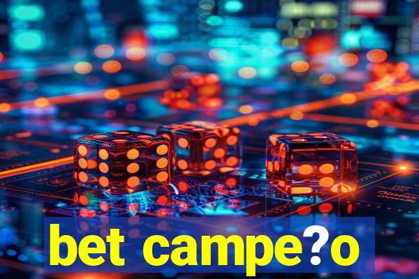 bet campe?o