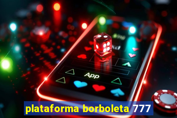 plataforma borboleta 777