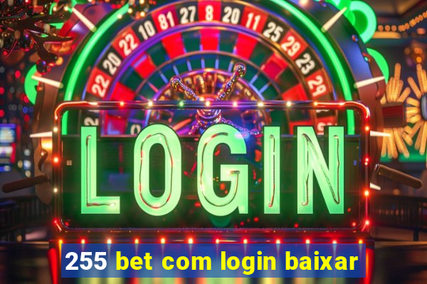 255 bet com login baixar