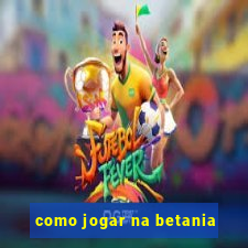 como jogar na betania