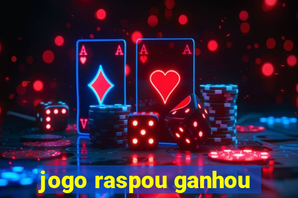 jogo raspou ganhou