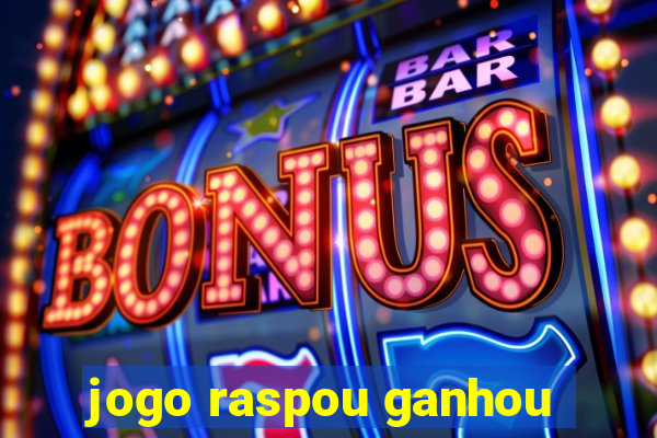 jogo raspou ganhou