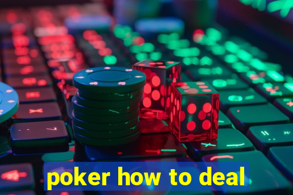 poker how to deal