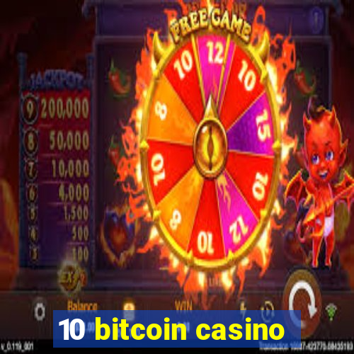 10 bitcoin casino