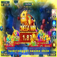 luckynugget casino chile