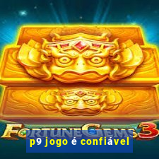 p9 jogo é confiável