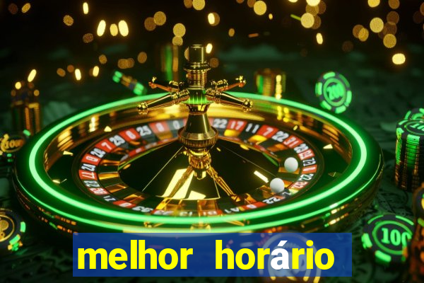 melhor horário para jogar fortune tiger madrugada