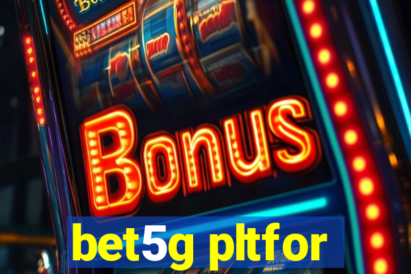 bet5g pltfor