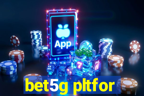 bet5g pltfor