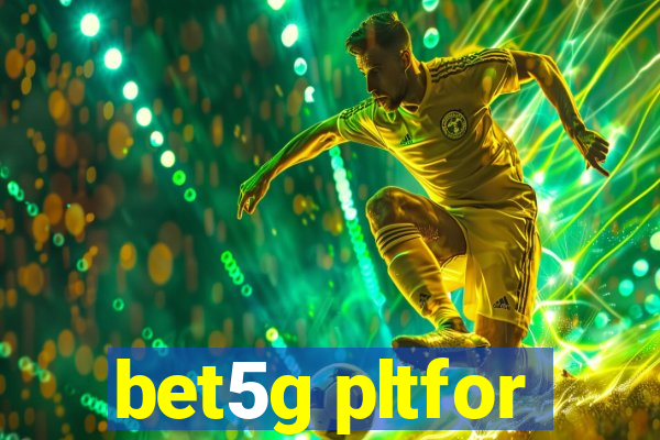 bet5g pltfor