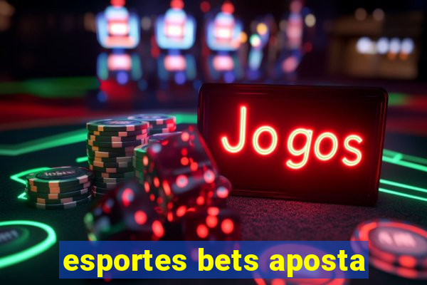 esportes bets aposta