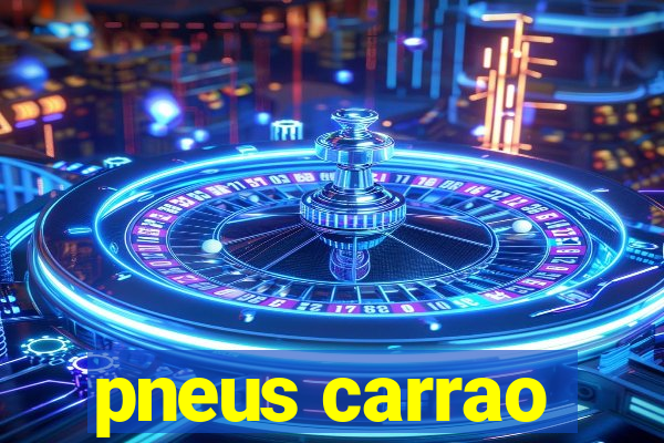 pneus carrao