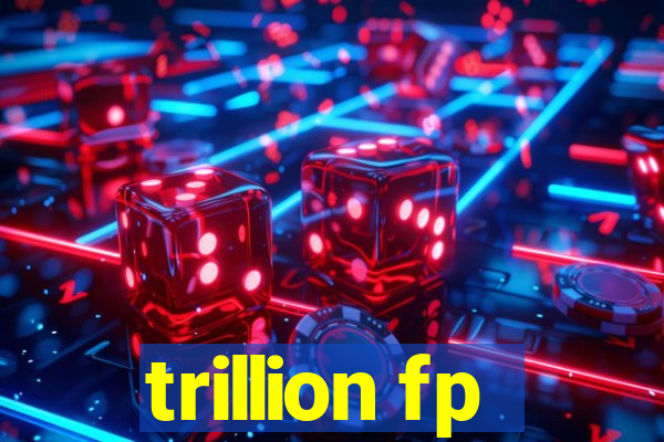 trillion fp