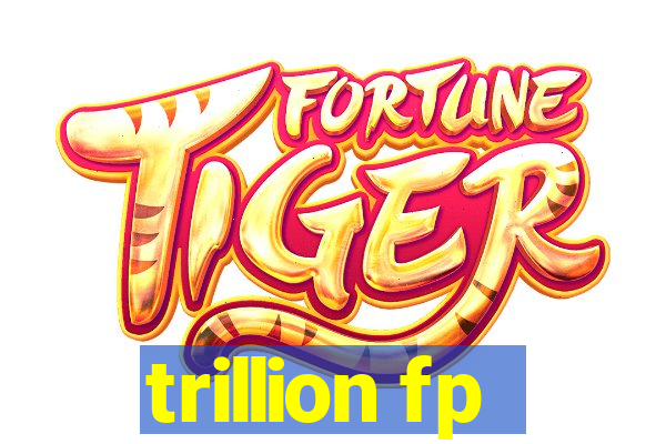 trillion fp