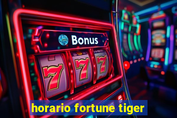 horario fortune tiger