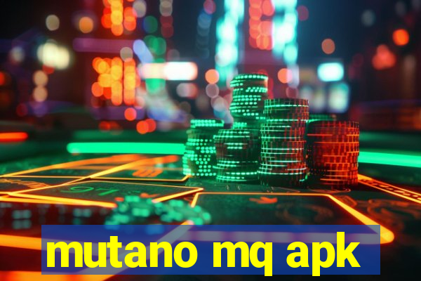 mutano mq apk