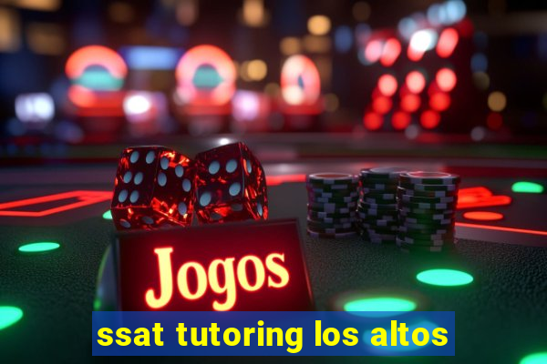 ssat tutoring los altos