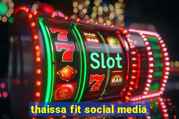 thaissa fit social media