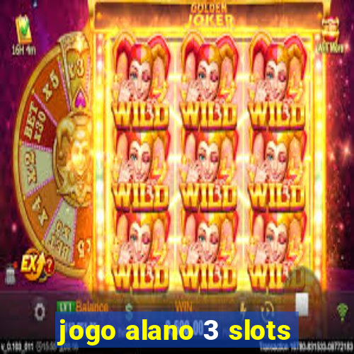 jogo alano 3 slots