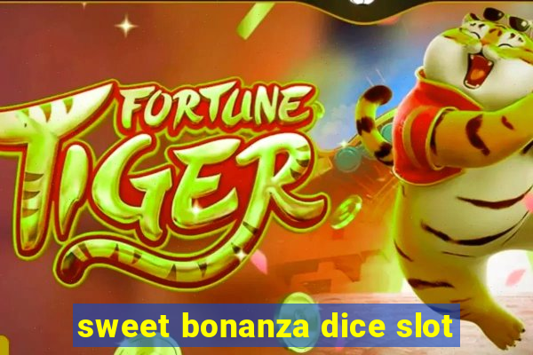 sweet bonanza dice slot