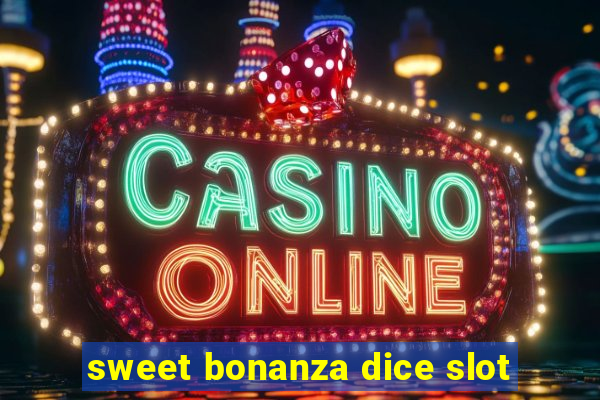 sweet bonanza dice slot