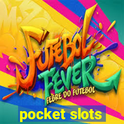 pocket slots