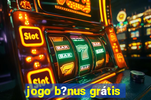 jogo b?nus grátis