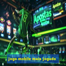 jogo mobile mais jogado