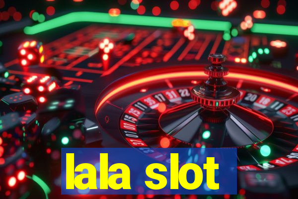 lala slot