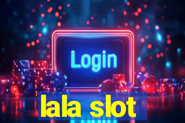 lala slot