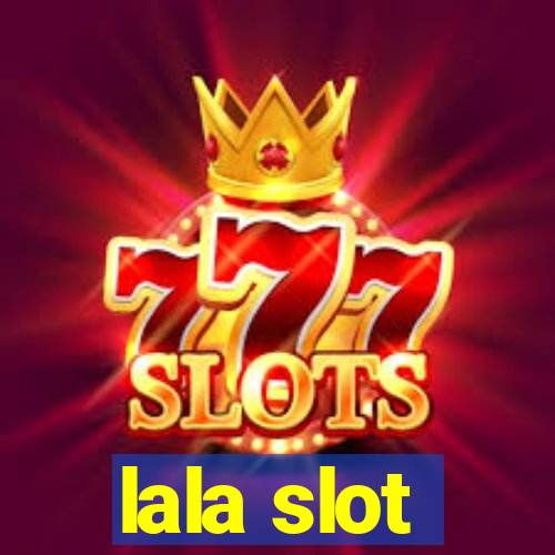 lala slot