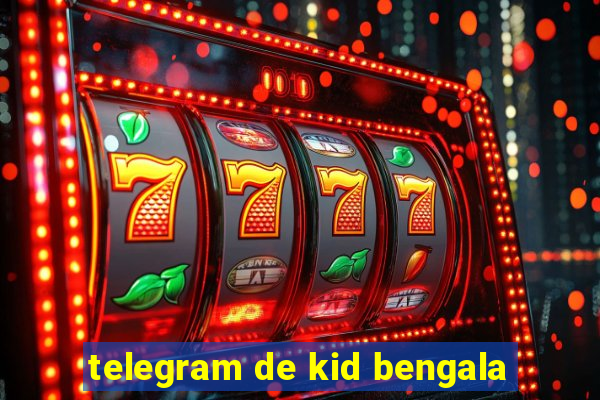 telegram de kid bengala