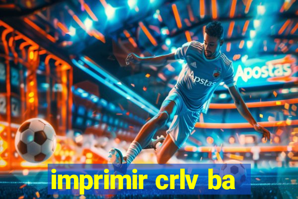 imprimir crlv ba