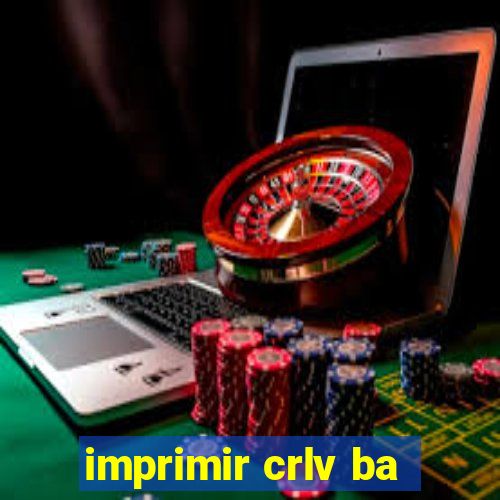 imprimir crlv ba