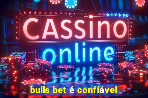 bulls bet é confiável