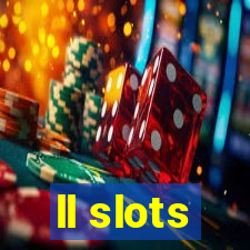 ll slots