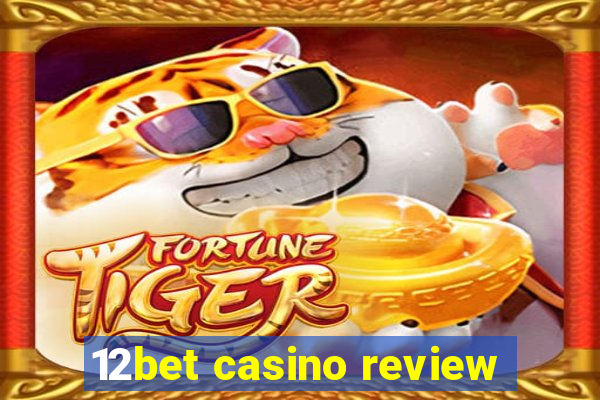 12bet casino review