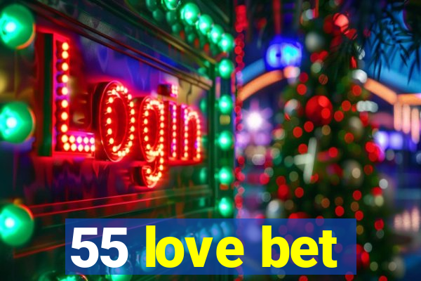 55 love bet