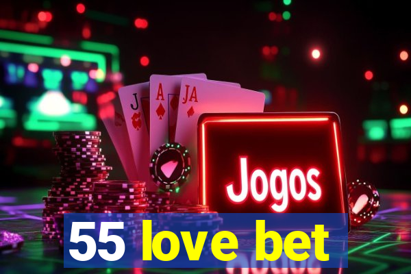 55 love bet