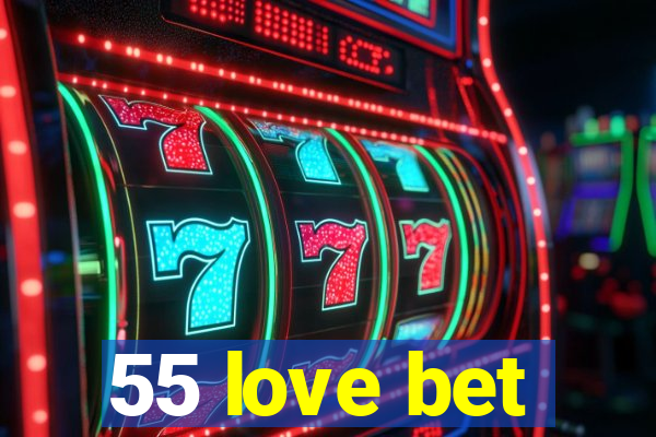 55 love bet