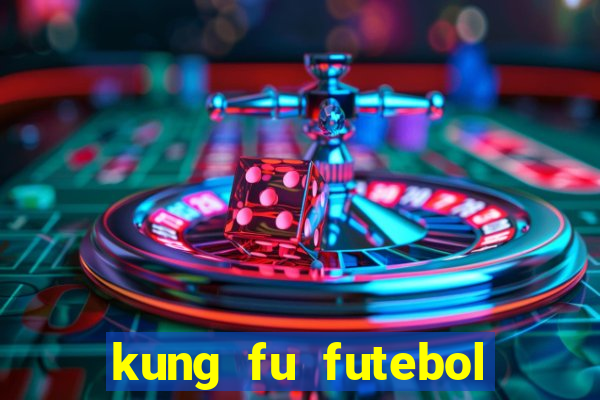 kung fu futebol clube online