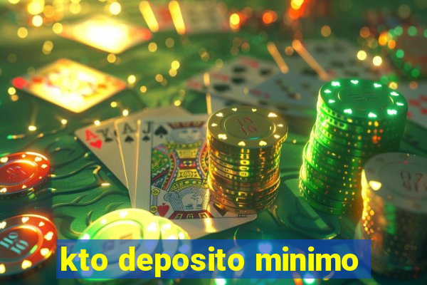 kto deposito minimo