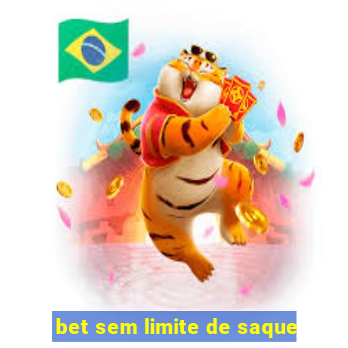 bet sem limite de saque