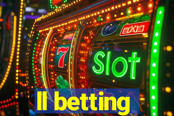 ll betting