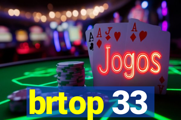 brtop 33